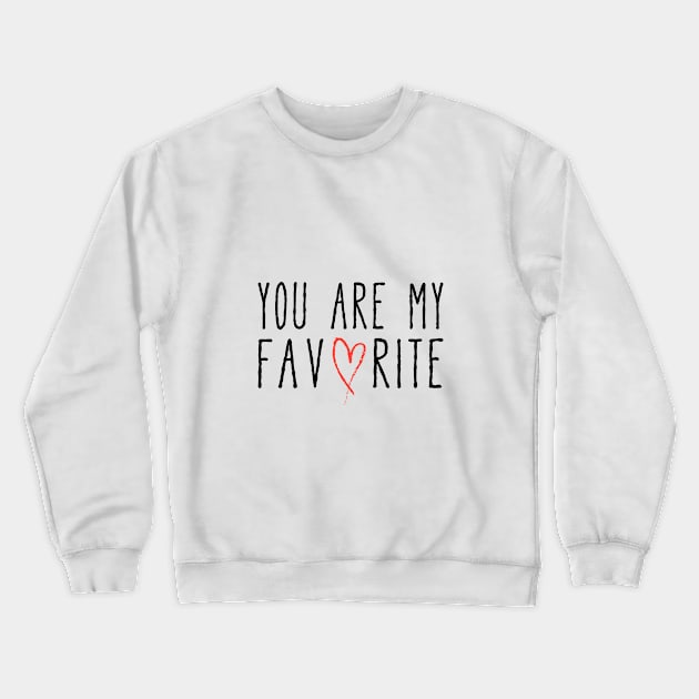 You are my favorite text design with red scribble heart Crewneck Sweatshirt by beakraus